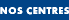 Nos Centres